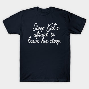 Stoop kid's afraid to leave his stoop. T-Shirt